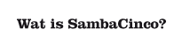 Wat is SambaCinco?